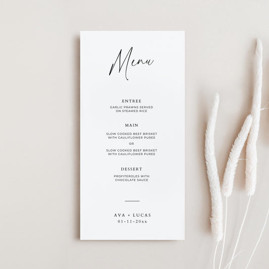 A simple tall 4x9&quot; wedding menu template with a script font featuring the word &#39;menu&#39; at the top, followed by sub-heading for Entree, Main and Dessert with options to describe each dish. Finally, the couples name and the wedding date at the bottom